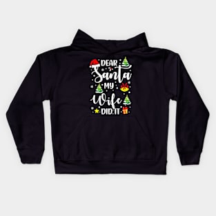 Dear Santa My Wife Did It Funny Xmas Gifts Kids Hoodie